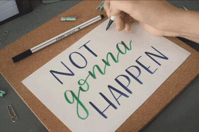 Person Writing Not Gonna Happen GIF