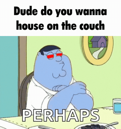 Peter Griffin Arms Crossed Saying Dude Do You Wanna House On The Couch GIF