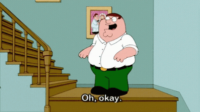 Peter Griffin From Family Guy Is Standing On A Set Of Stairs And Says Oh Okay GIF