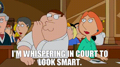 Peter Griffin Is Whispering In Court To Look Smart While Lois Griffin Looks On . GIF