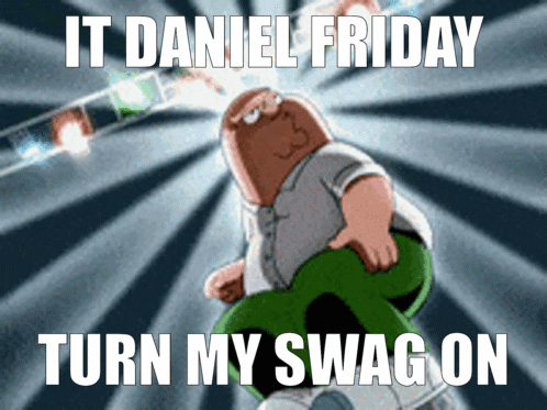 Peter Griffin Says It Daniel Friday Turn My Swag On GIF