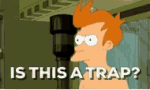 Philip J. Fry It's A Trap GIF