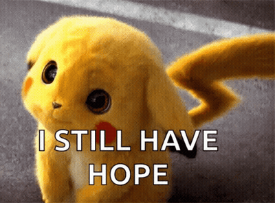 Pikachu I Still Have Hope GIF