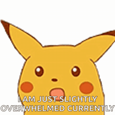 Pikachu Saying I Am Just Slightly Overwhelmed Currently GIF