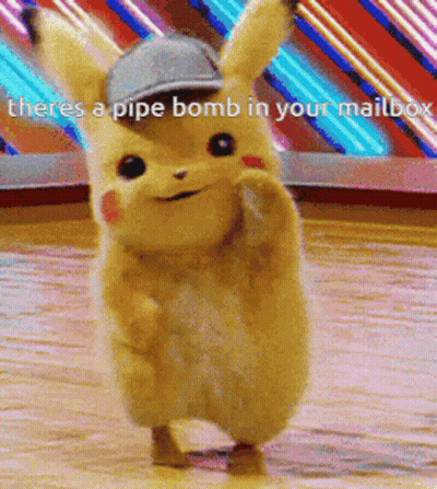 Pikachu There Is a Pipe Bomb in Your Mailbox