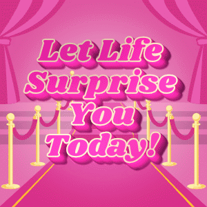 Pink Background Let Life Surprise You Today GIF