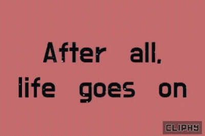 Pink Background Saying After All Life Goes On GIF