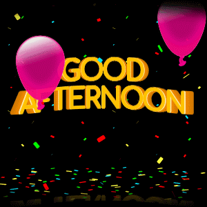 Pink Balloons And Confetti With The Words Good Afternoon GIF
