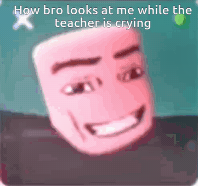 Pink Face How Bro Looks At Me While Teacher Crying GIF