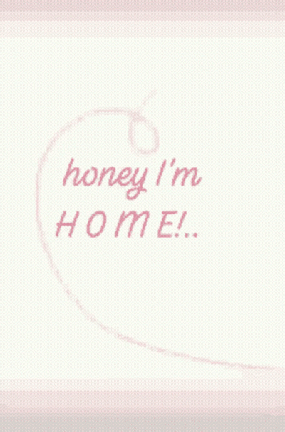 Pink Heart Saying Honey I'm Home GIF