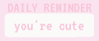 Pink Sign Saying Daily Reminder You're Cute GIF