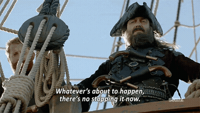 Pirate Saying Whatever's About To Happen There's No Stopping It Now GIF