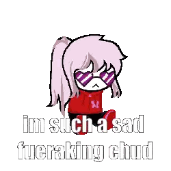 Pixel Art Girl With Sunglasses Saying Im Such A Sad Fueraking Chud Sticker