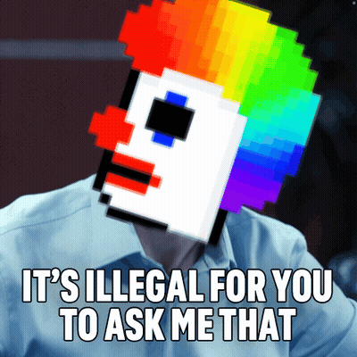 Pixelated Clown Saying It's Illegal For You To Ask Me That GIF