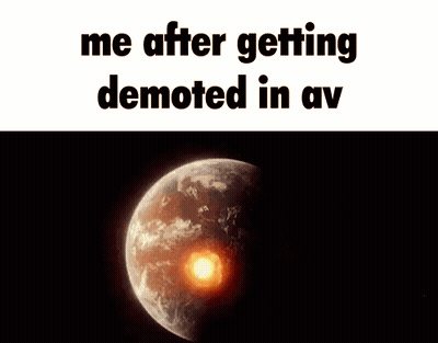 Planet Saying Me After Getting Demoted In AV GIF