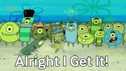 Plankton Spongebob Squarepants Alright I Get It GIF