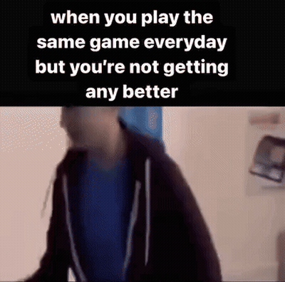 Playing Same Game Daily Meme GIF