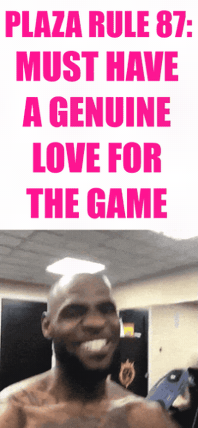 Plaza Rule 87 Must Have A Genuine Love For The Game Written In Pink GIF