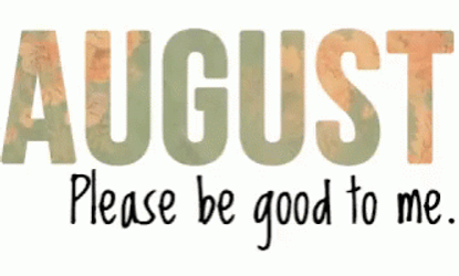 Please Be Good Morning August GIF