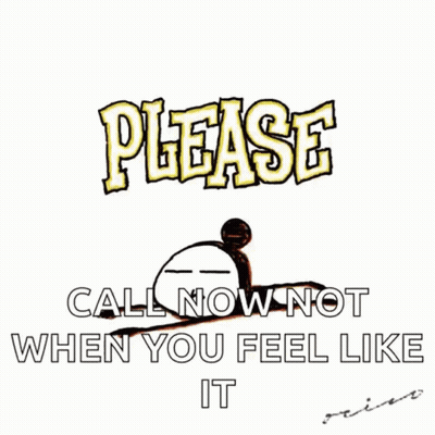 Please Call Now Not When You Feel Like It Poster GIF