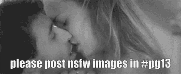 Please Post Nsfw Images In Pg13 Pg13 GIF