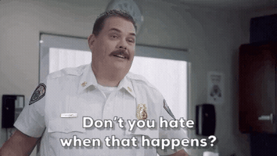 Police Officer With Mustache Saying Don't You Hate When That Happens GIF