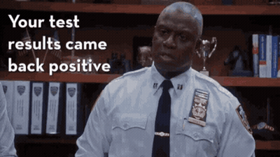 Police Officer With Your Test Results Came Back Positive GIF