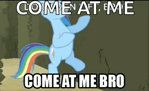 Pony With Rainbow Tail Come At Me Come At Me Bro GIF