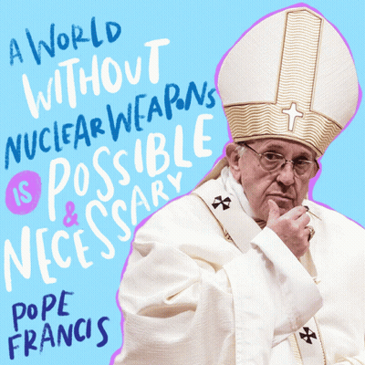 Pope Francis Says That A World Without Nuclear Weapons Is Possible GIF