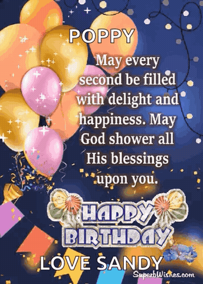 Poppy May Every Second Be Filled With Delight And Happiness Happy Birthday Love Sandy GIF
