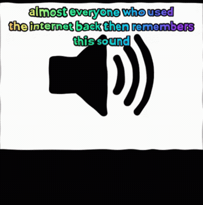 Poster Almost Everyone Who Used The Internet Back Then Remembers This Sound GIF