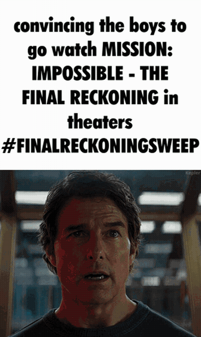 Poster Convincing Boys To Watch Mission Impossible Final Reckoning GIF