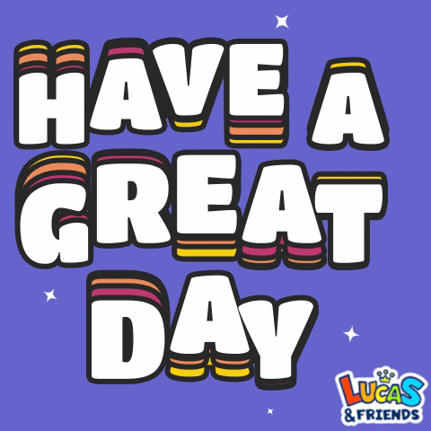 Poster Have A Great Day By Lucas And Friends GIF