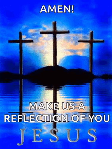 Poster Saying Amen Make Us A Reflection Of Your Jesus GIF