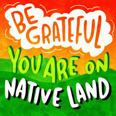 Poster Saying Be Grateful You Are On Native Land GIF