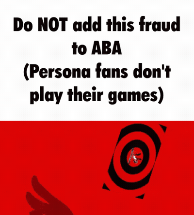 Poster Saying Do Not Add This Fraud To Aba Persona Fans Don't Play Their Games GIF