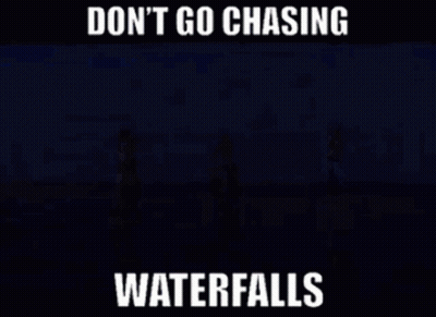 Poster Saying Do Not Go Chasing Waterfalls GIF