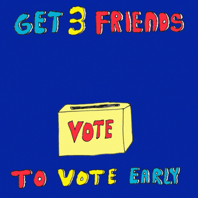 Poster Saying Get 3 Friends To Vote Early GIF
