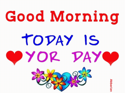 Poster Saying Good Morning Today Is Yor Day GIF