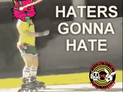 Poster Saying Haters Gonna Hate GIF
