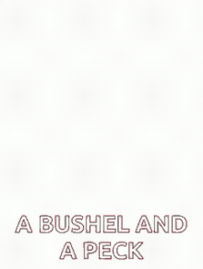 Poster Saying I Love A Bushel And A Peck GIF
