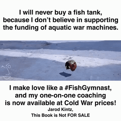Poster Saying I Will Never Buy A Fish Tank Because I Don't Believe In Supporting GIF