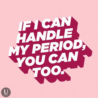 Poster Saying If I Can Handle My Period You Can Too GIF