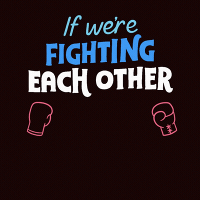 Poster Saying If We Were Fighting Each Other We Can't Fight The Enemy GIF