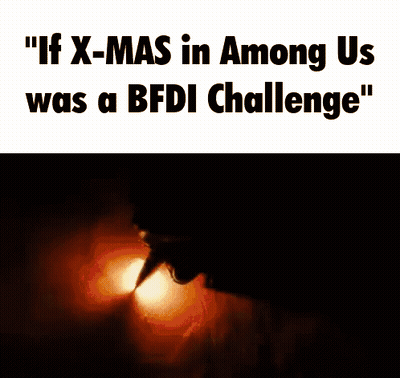 Poster Saying If X-Mas In Among Us Was A BFDI Challenge GIF