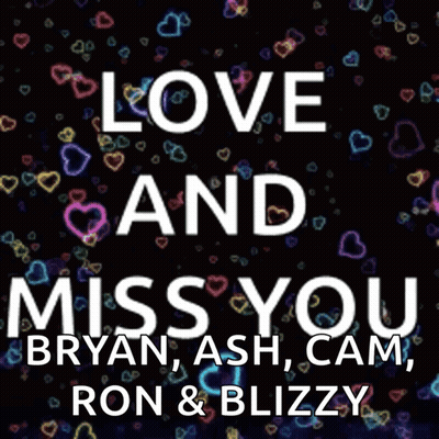 Poster Saying Love And Miss You Bryan Ash Cam And Ron & Blizzy GIF