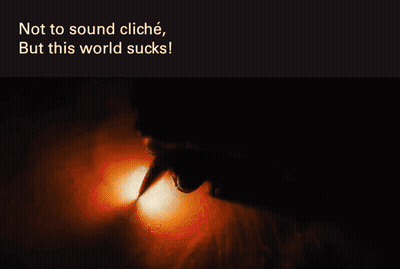 Poster Saying Not To Sound Cliche But This World Sucks GIF