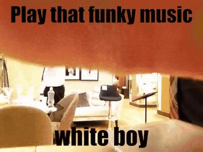 Poster Saying Play That Funky Music White Boy GIF