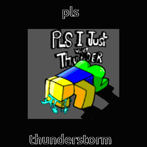 Poster Saying Please I Just Want Thunderstorm GIF