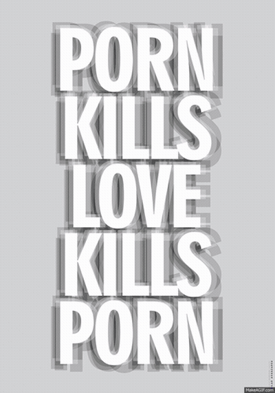 Póster diciendo El porno mata el amor mata el porno GIF
